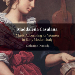 Permalink to Redécouvrir Casulana. Entretien avec Catherine Deutsch à propos de son livre « Maddalena Casulana: Music Advocating for Women in Early Modern Italy »